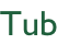 Tub